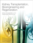 Image for Kidney transplantation, bioengineering, and regeneration  : kidney transplantation in the regenerative medicine era