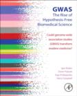 Image for GWAS: The Rise of Hypothesis-Free Biomedical Science