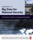 Image for Application of big data for national security: a practitioner&#39;s guide to emerging technologies