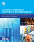 Image for Clinical Challenges in Therapeutic Drug Monitoring : Special Populations, Physiological Conditions and Pharmacogenomics