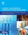 Image for Clinical Challenges in Therapeutic Drug Monitoring: Special Populations, Physiological Conditions and Pharmacogenomics