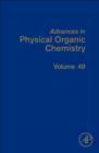 Image for Advances in physical organic chemistryVolume 49 : Volume 49