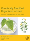 Image for Genetically modified organisms in food  : safety, production, and regulation