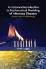Image for A Historical Introduction to Mathematical Modeling of Infectious Diseases