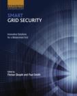 Image for Smart grid security: innovative solutions for a modernized grid