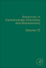 Image for Advances in carbohydrate chemistry and biochemistry. : 72