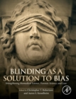 Image for Blinding as a solution to bias  : strengthening biomedical science, forensic science, and law