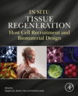 Image for In Situ Tissue Regeneration: Host Cell Recruitment and Biomaterial Design