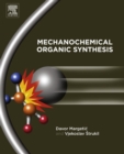 Image for Mechanochemical Organic Synthesis
