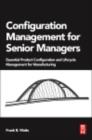 Image for Configuration management for senior managers: essential product configuration and lifecycle management for manufacturing