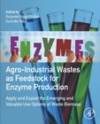 Image for Agro-industrial wastes as feedstock for enzyme production: apply and exploit the emerging and valuable use options of waste biomass