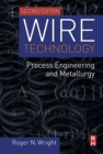 Image for Wire technology: process engineering and metallurgy
