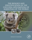 Image for The biology and identification of the coccidia (apicomplexa) of marsupials of the world