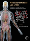 Image for Molecules to medicine with mTOR  : translating critical pathways into novel therapeutic strategies