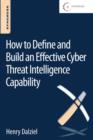 Image for How to define and build an effective cyber threat intelligence capability