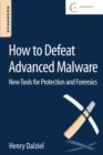 Image for How to defeat advanced malware: new tools for protection and forensics