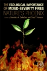 Image for The ecological importance of mixed-severity fires: nature&#39;s phoenix