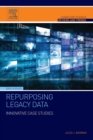 Image for Repurposing legacy data  : innovative case studies