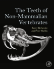 Image for The teeth of non-mammalian vertebrates