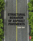 Image for Structural behavior of asphalt pavements: intergrated analysis and design of conventional and heavy duty asphalt pavement