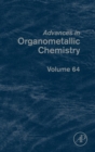 Image for Advances in organometallic chemistryVolume 64 : Volume 64