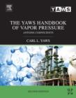 Image for The Yaws handbook of vapor pressure: Antoine coefficients