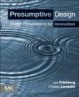 Image for Presumptive design  : design provocations for innovation