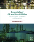 Image for Essentials of oil and gas utilities: process design, equipment, and operations