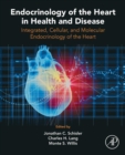 Image for Endocrinology of the heart in health and disease: integrated, cellular, and molecular endocrinology of the heart