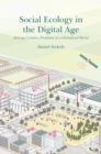 Image for Social ecology in the digital age: solving complex problems in a globalized world