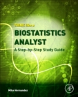 Image for Think like a biostatistics analyst  : a step-by-step study guide