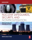 Image for Nuclear safeguards, security and nonproliferation  : achieving security with technology and policy