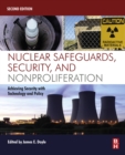 Image for Nuclear safeguards, security, and nonproliferation: achieving security with technology and policy