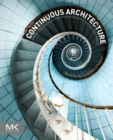 Image for Continuous architecture  : sustainable architecture in an agile and cloud-centric world