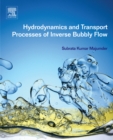 Image for Hydrodynamics and transport processes of inverse bubbly flow