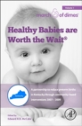 Image for Healthy babies are worth the wait  : a collaborative partnership to reduce preterm births in Kentucky through community-based interventions 2007-2009
