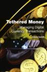 Image for Tethered money: managing digital currency transactions