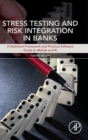 Image for Stress testing and risk integration in banks  : a statistical framework and practical software guide (in Matlab and R)