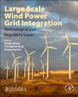 Image for Large Scale Wind Power Grid Integration : Technological and Regulatory Issues
