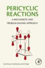 Image for Pericyclic reactions: a mechanistic and problem solving approach