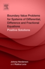 Image for Boundary value problems for systems of differential difference and fractional equations: positive solutions