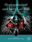 Image for Hyperpolarized and inert gas MRI: from technology to application in research and medicine