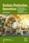 Image for Surface Production Operations. Volume 5 Pressure Vessels, Heat Exchangers, and Aboveground Storage Tanks: Design, Construction, Inspection, and Testing