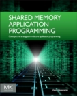 Image for Shared memory application programming  : concepts and strategies in multicore application programming