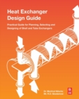 Image for Heat exchanger design guide  : a practical guide for planning, selecting and designing of shell and tube exchangers