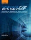 Image for Handbook of system safety and security  : cyber risk and risk management, cyber security, threat analysis, functional safety, software systems, and cyber physical systems