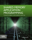 Image for Shared memory application programming: concepts and strategies in multicore application programming