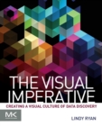 Image for The visual imperative  : creating a visual culture of data discovery
