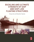 Image for Buckling and ultimate strength of ship and ship-like floating structures