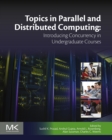 Image for Topics in Parallel and Distributed Computing: Introducing Concurrency in Undergraduate Courses